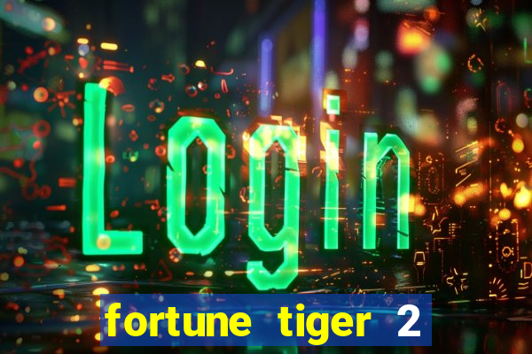 fortune tiger 2 revenge download